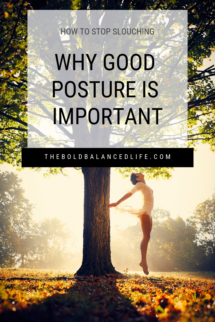 How to Stop Slouching: Why Good Posture Is Important | The Bold+Balanced Life by Alex Benkast