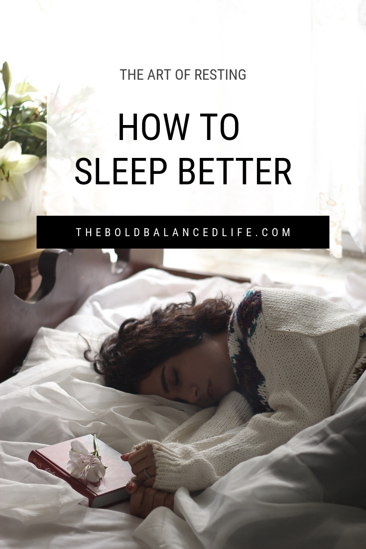 The Art of Resting: How to Sleep Better | The Bold+Balanced Life by Alex Benkast